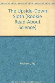 The Upside-Down Sloth (Rookie Read-About Science)