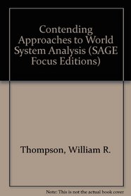 Contending Approaches to World System Analysis (SAGE Focus Editions)