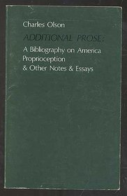 Additional Prose: a Bibliography on American, Proprioception & Other Notes & Essays