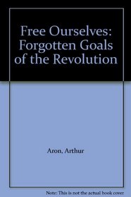 Free Ourselves: Forgotten Goals of the Revolution