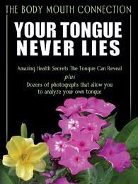 Your Tongue Never Lies The Body Mouth Connection
