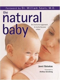 The Natural Baby: An instinctive approach to nuturing your infant
