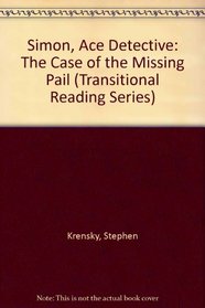 Simon, Ace Detective: The Case of the Missing Pail (Transitional Reading Series)