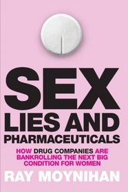 Sex, Lies and Pharmaceuticals: How Drug Companies are Bankrolling the Next Big Condition for Women