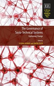 The Governance of Socio-technical Systems: Explaining Change (Eu-Spri Forum on Science, Technology and Innovation Policy)