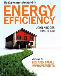 The Homeowner's Handbook to Energy Efficiency: A Guide to Big and Small Improvements