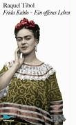 Frida Kahlo   Ein Offenes Leben