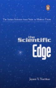Scientific Edge: The Indian Scientist from Vedic to Modern Times