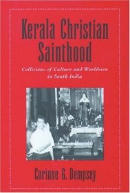 Kerala Christian Sainthood: Collisions of Culture and Worldview in South India