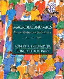 Macroeconomics: Private Markets and Public Choice (6th Edition)