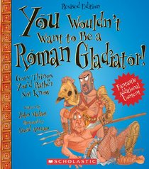 You Wouldn't Want to Be a Roman Gladiator!