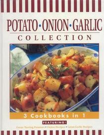 Potato... Onion... Garlic Collection Cookbook