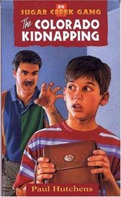 The Colorado Kidnapping (The Sugar Creek Gang , Vol 24)