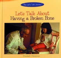 Let's Talk About Having a Broken Bone (The Let's Talk Library)