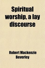 Spiritual worship, a lay discourse