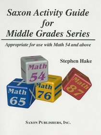Saxon Activity Guide for Middle Grades Series: Appropriate for use with Math 54 and above