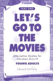 Let's Go to the Movies for Young Adults: Alternative Studies for Christian Growth