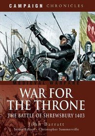 WAR FOR THE THRONE: The Battle of Shrewsbury 1403 (Campiagn Chronicles)