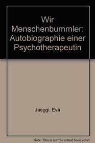 Wir Menschenbummler: Autobiographie einer Psychotherapeutin (German Edition)