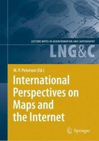 International Perspectives on Maps and the Internet (Lecture Notes in Geoinformation and Cartography) (v. 1)