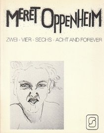 Meret Oppenheim: Zwei, vier, sechs, acht and forever (German Edition)