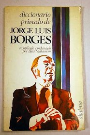 Diccionario privado de Jorge Luis Borges (Mundo ancho y propio) (Spanish Edition)