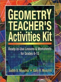 Geometry Teacher's Activities Kit : Ready-to-Use Lessons  Worksheets for Grades 6-12 (J-B Ed: Activities)