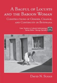 A Bagful of Locusts and the Baboon Woman : Constructions of Gender, Change, and Continuity in Botswana