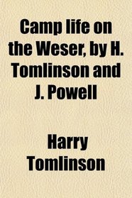 Camp life on the Weser, by H. Tomlinson and J. Powell