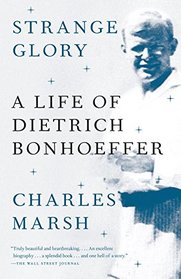 Strange Glory: A Life of Dietrich Bonhoeffer (Vintage)