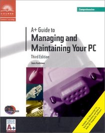 A+ Guide to Managing and Maintaining Your PC, Third Edition, Comprehensive
