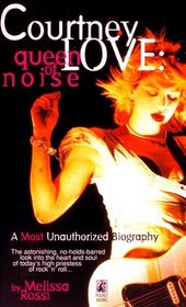 COURTNEY LOVE: THE QUEEN OF NOISE