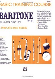 John Kinyon's Basic Training Course, Bk 2: Baritone B.C. (John Kinyon's Band Course)