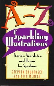 A-Z Sparkling Illustrations: Stories, Anecdotes, and Humor for Speakers