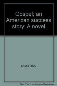 Gospel; an American success story: A novel