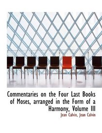Commentaries on the Four Last Books of Moses, arranged in the Form of a Harmony, Volume III
