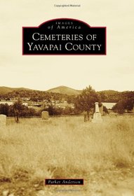 Cemeteries of Yavapai County (Images of America)