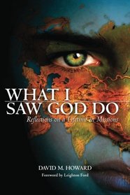 What I Saw God Do: Reflections on a Lifetime in Missions (Volume 1)