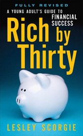 Rich by Thirty: A Young Adult's Guide to Financial Success