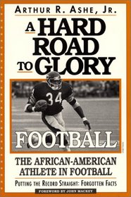 A Hard Road To Glory: A History Of The African American Athlete: Football (Hard Road to Glory)