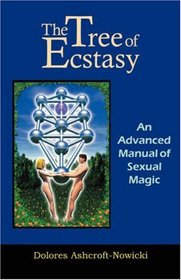 The Tree of Ecstasy: An Advanced Manual of Sexual Magic