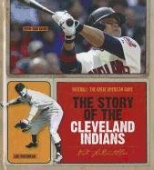 The Story of the Cleveland Indians (Baseball: the Great American Game)