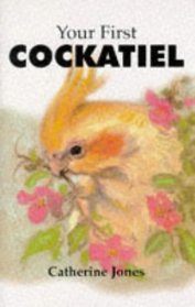 Your First Cockatiel (Your First Pet)