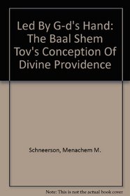 Led By G-d's Hand: The Baal Shem Tov's Conception Of Divine Providence