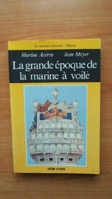 La grande epoque de la marine a voile (De memoire d'homme. L'Histoire) (French Edition)