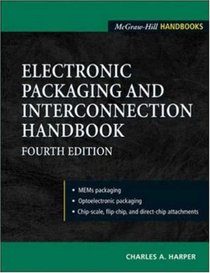 Electronic Packaging and Interconnection Handbook