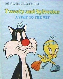 Tweety and Sylvester: A Visit to the Vet (Golden Tell-A-Tale Book)
