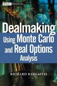 Dealmaking Using Real Options and Monte Carlo Analysis