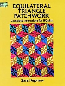 Equilateral Triangle Patchwork : Complete Instructions for 11 Quilts (Dover Needlework Series)