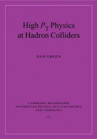 High Pt Physics at Hadron Colliders (Cambridge Monographs on Particle Physics, Nuclear Physics and Cosmology)